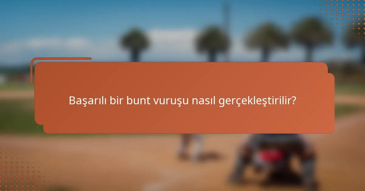 Başarılı bir bunt vuruşu nasıl gerçekleştirilir?