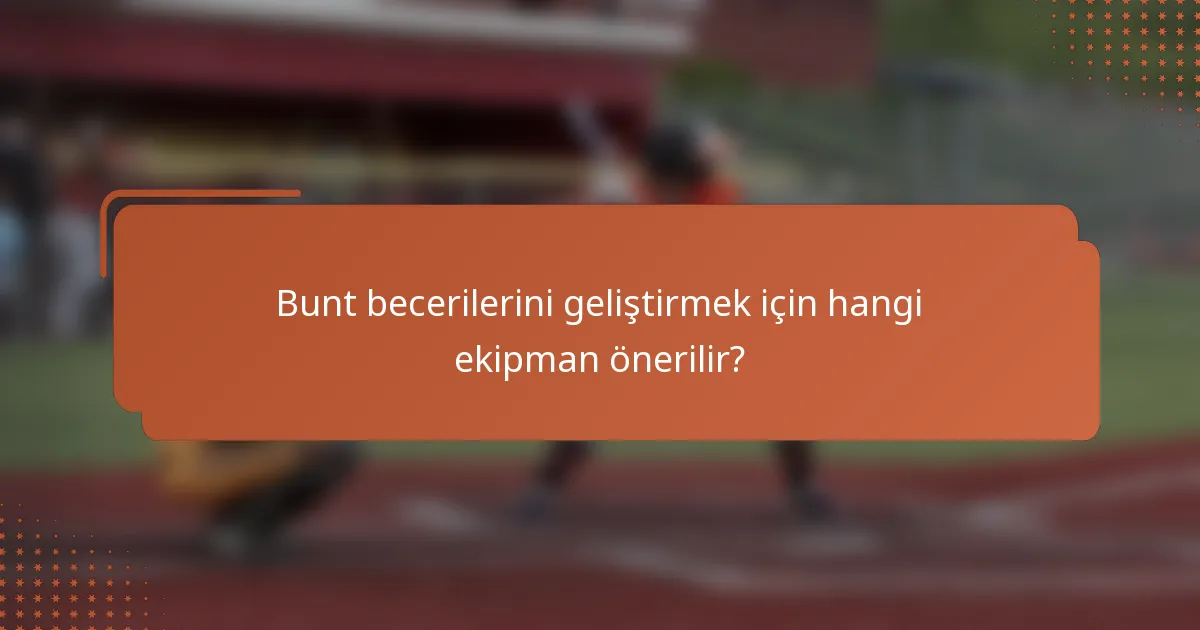 Bunt becerilerini geliştirmek için hangi ekipman önerilir?