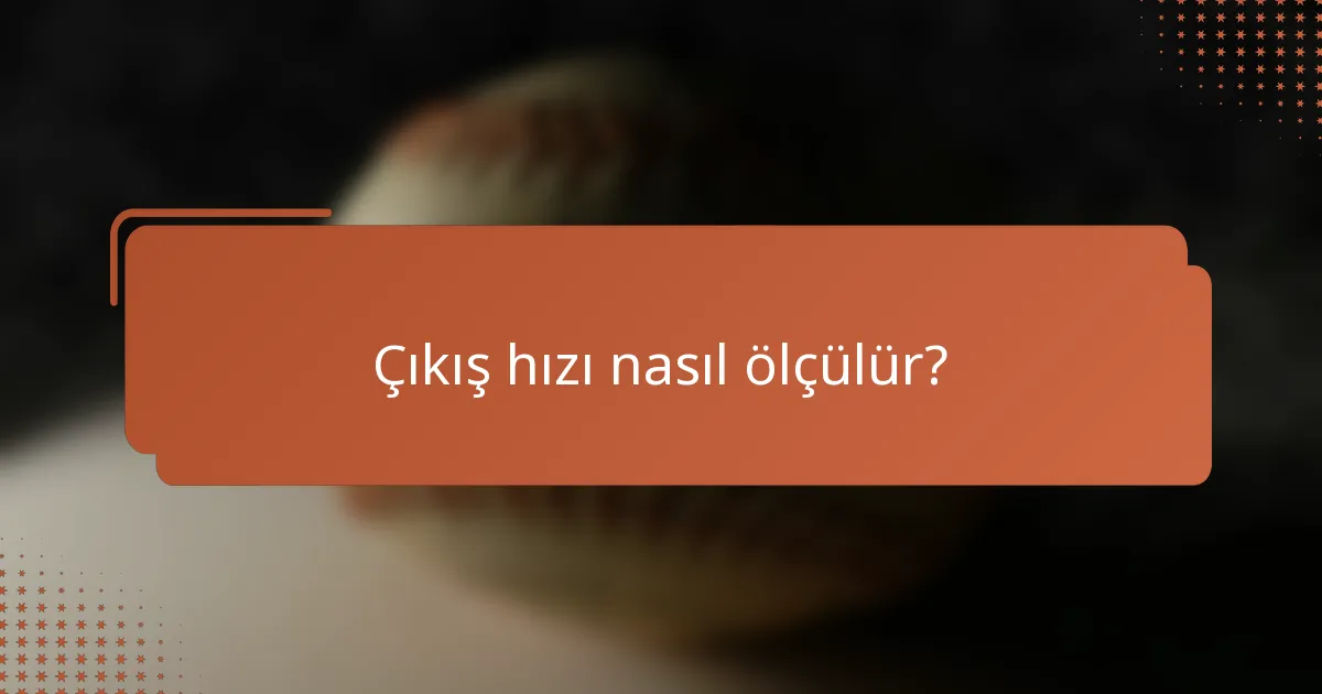 Çıkış hızı nasıl ölçülür?