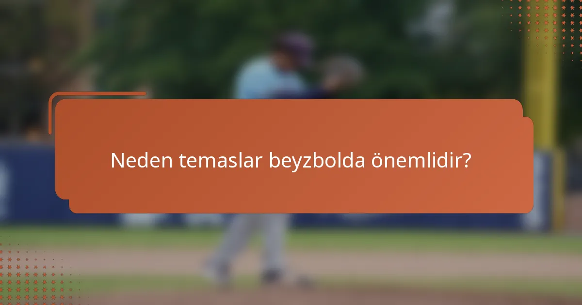 Neden temaslar beyzbolda önemlidir?