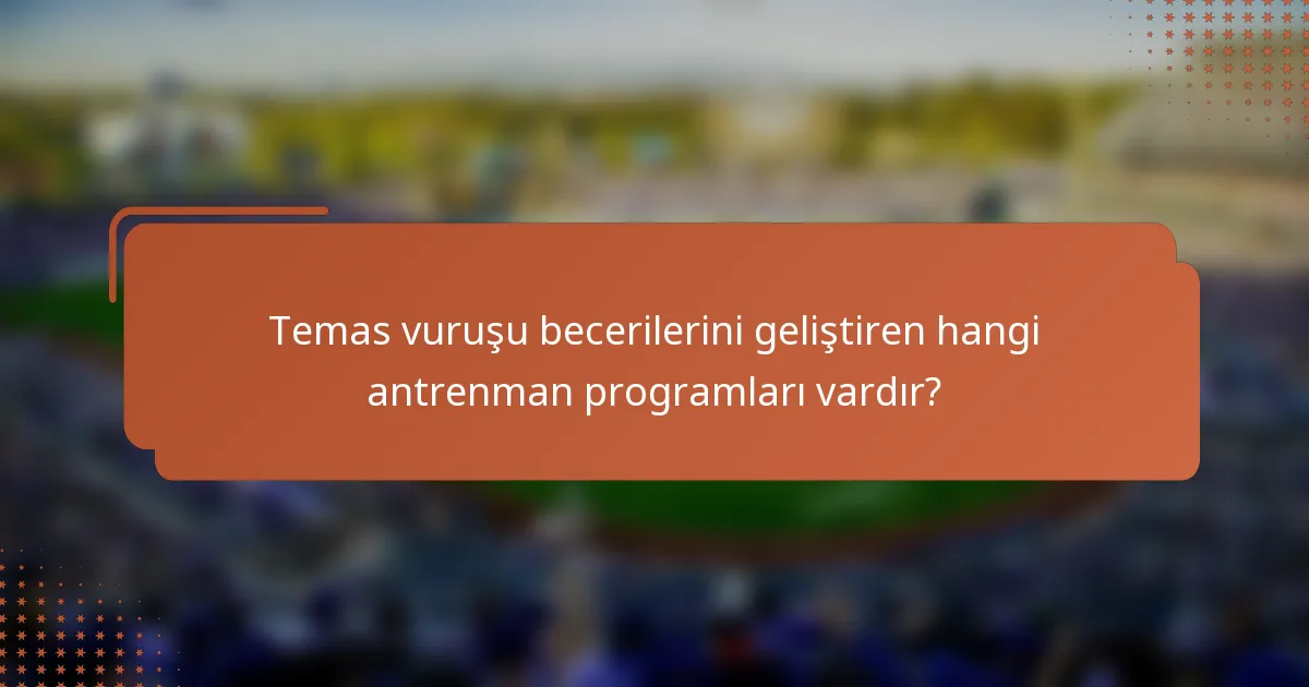 Temas vuruşu becerilerini geliştiren hangi antrenman programları vardır?